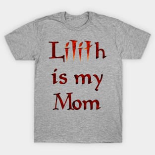 Lilith is my Mom Diablo Parody T-Shirt